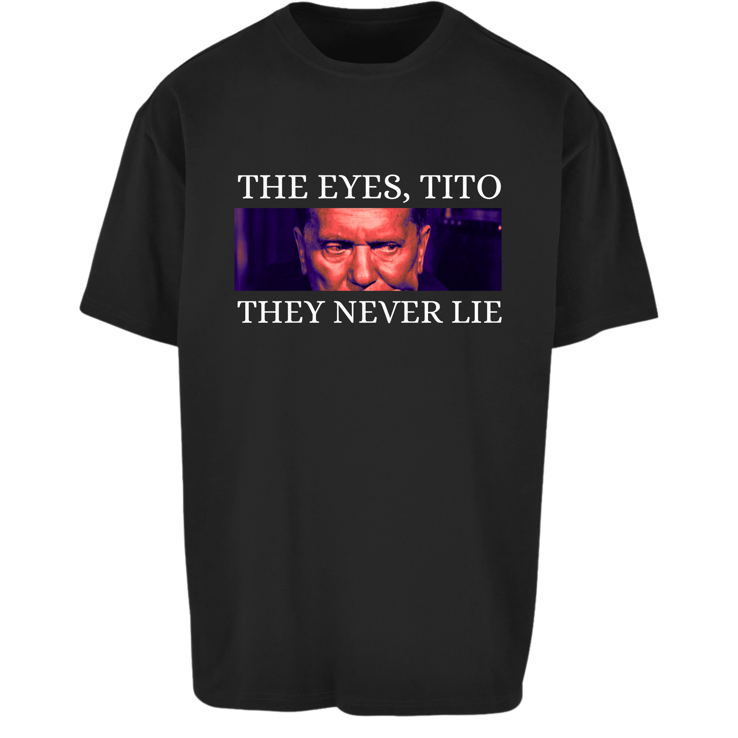 THE EYES TITO, THEY NEVER LIE Premium T-Shirt