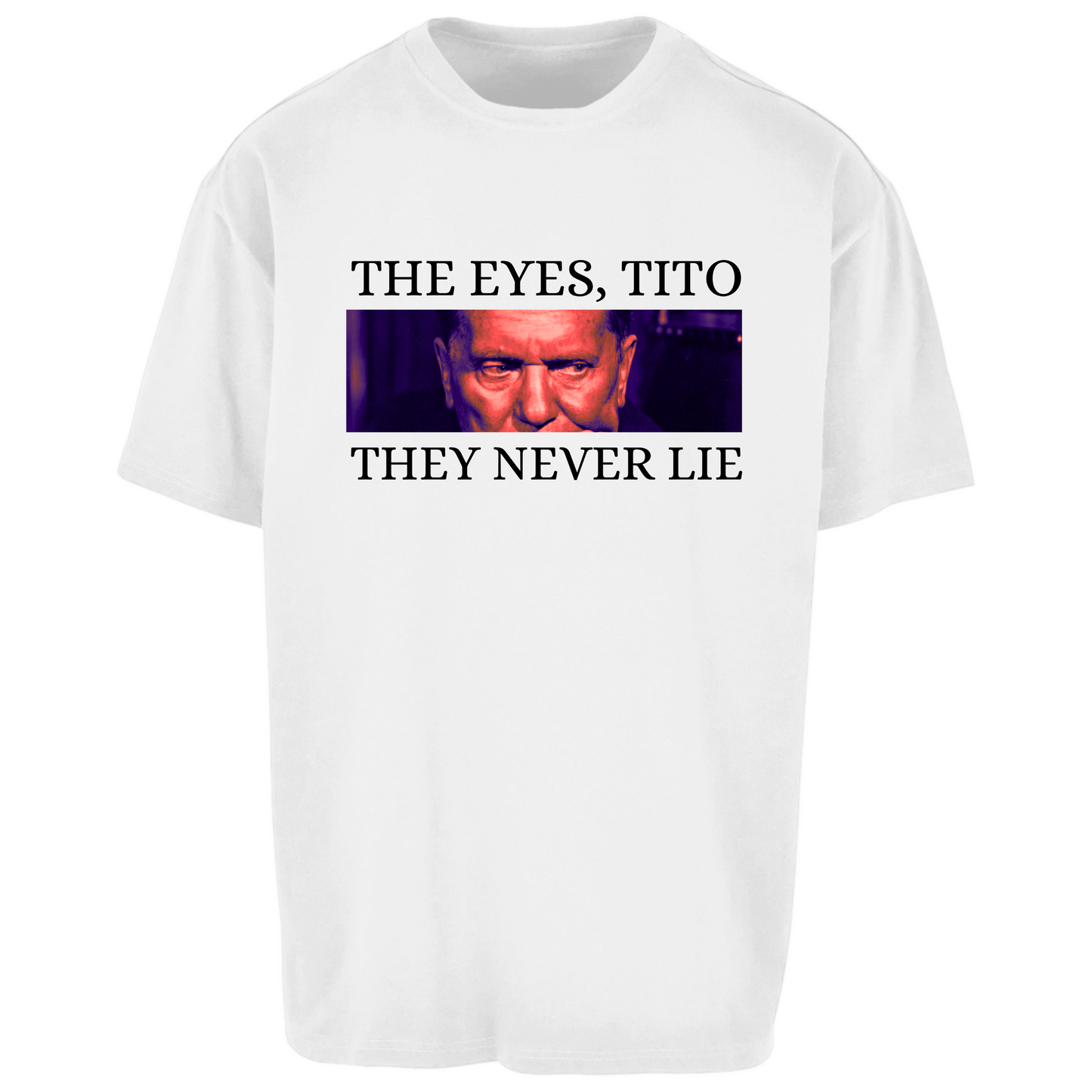 THE EYES TITO, THEY NEVER LIE Premium T-Shirt